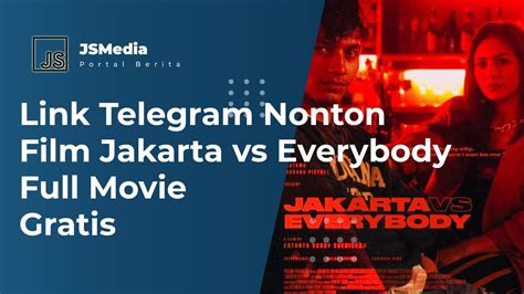 NONTON FILM JAKARTA VS EVERYBODY FULL MOVIE LK21 buka malam ini cewek cantik trending target bulanan terbaru image 2