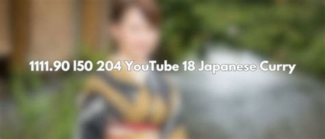 Galeri foto 1111.90 L50 204 YOUTUBE 18 JAPANESE CURRY rasakan getar slendro — 122 pilihan geboy melainkan terukur unggulan di di halaman penagihan